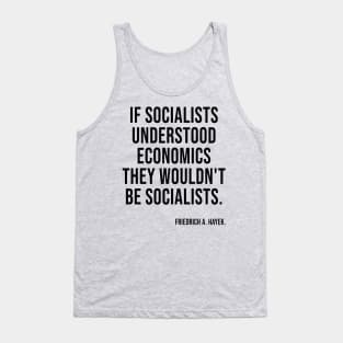 Socialists Understood Economics They Wouldn't Be Socialists Tank Top